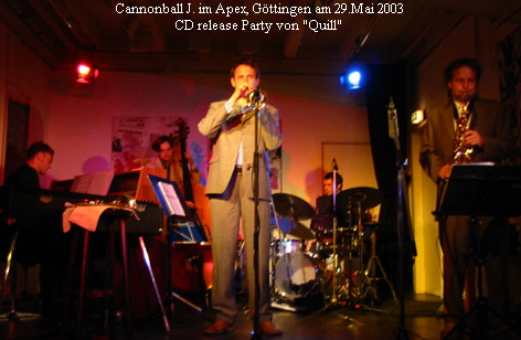 Cannonball J. im Apex, Gttingen am 29.Mai 2003
CD release Party von 